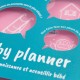 Vue de détail sur la première page du dépliant Baby planner, et sur les illustrations qui apparaissent à travers les ouvertures.